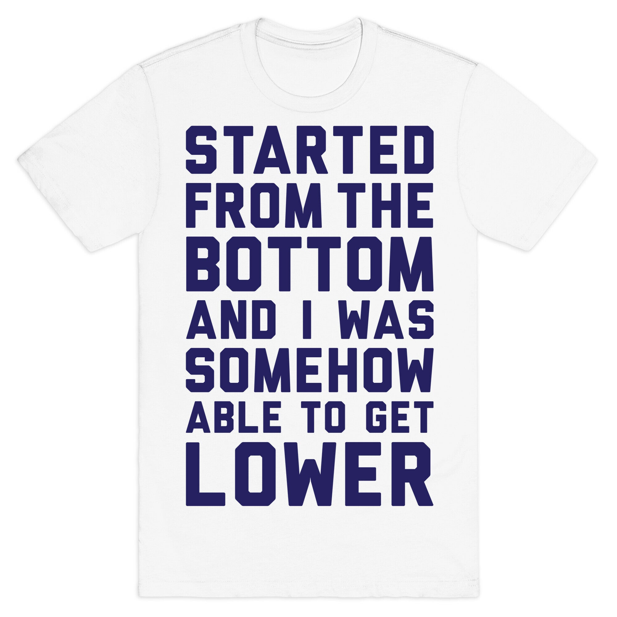 Started From The Bottom T-Shirt
